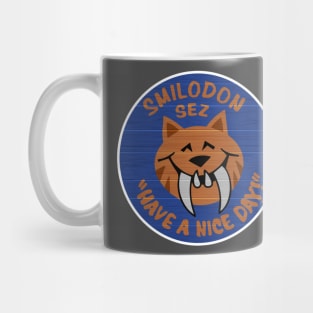 Smilodon Sez Have A Nice Day Mug